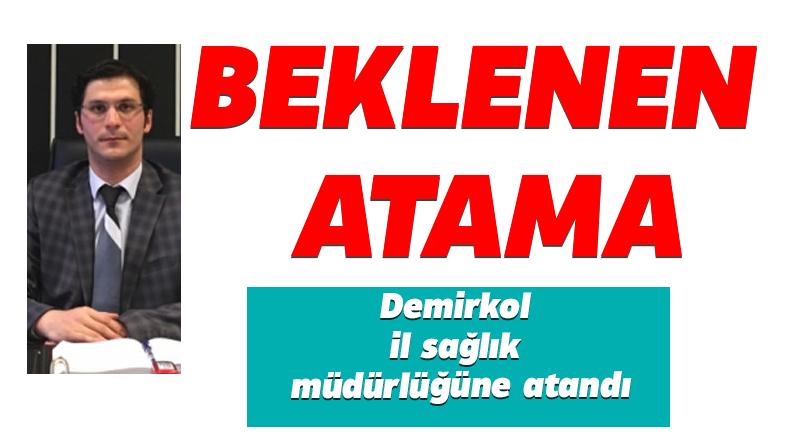Demirkol İl Sağlık Müdürü oldu Demirkol İl Sağlık Müdürü oldu