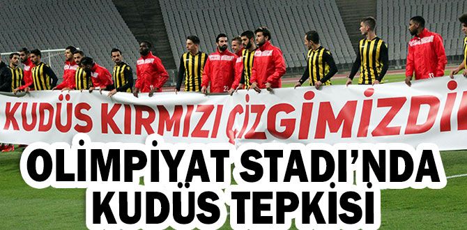 OLİMPİYAT STADI’NDA KUDÜS TEPKİSİ OLİMPİYAT STADI’NDA KUDÜS TEPKİSİ