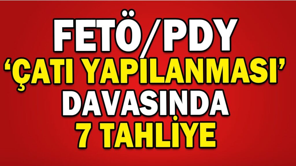 7 SANIĞA TAHLİYE KARARI 7 SANIĞA TAHLİYE KARARI
