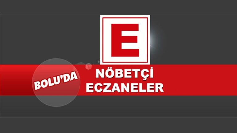 Bolu’da Nöbetçi Eczaneler