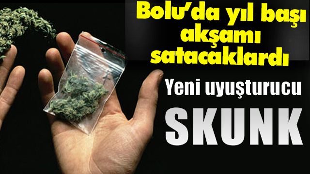 Skunk ele geçirildi.