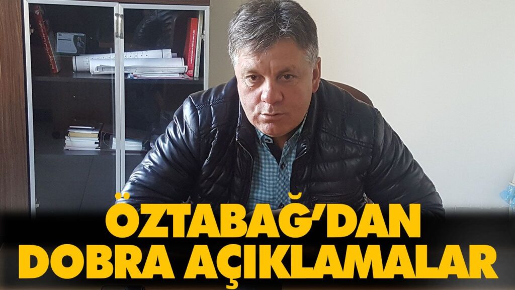 ÖZTABAĞ’DAN DOBRA AÇIKLAMALAR ÖZTABAĞ’DAN DOBRA AÇIKLAMALAR