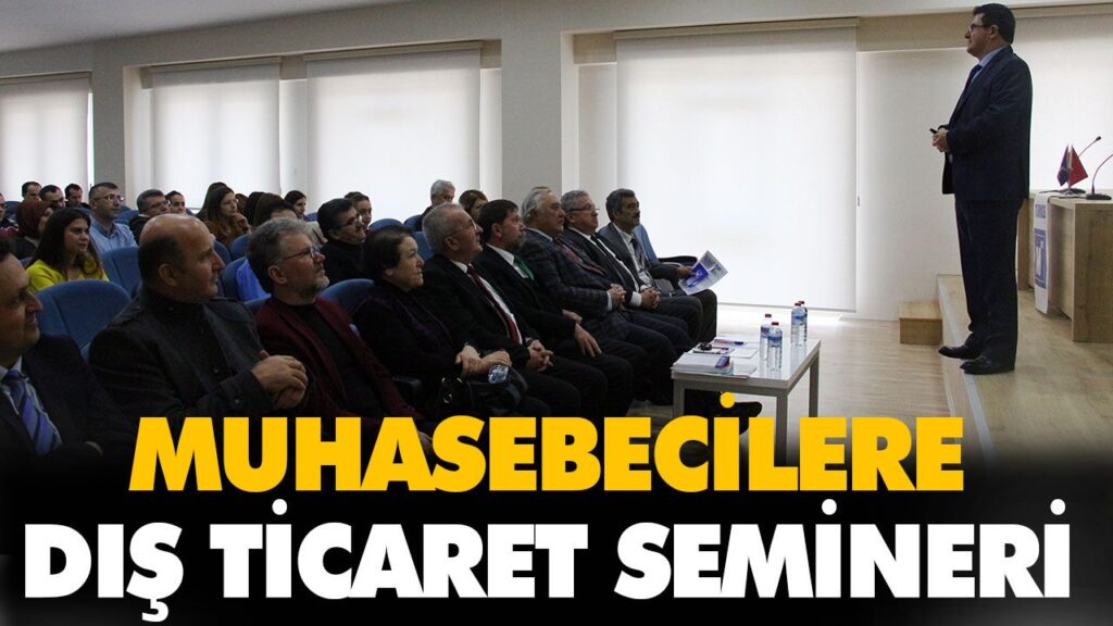 MUHASEBECİLERE DIŞ TİCARET SEMİNERİ MUHASEBECİLERE DIŞ TİCARET SEMİNERİ