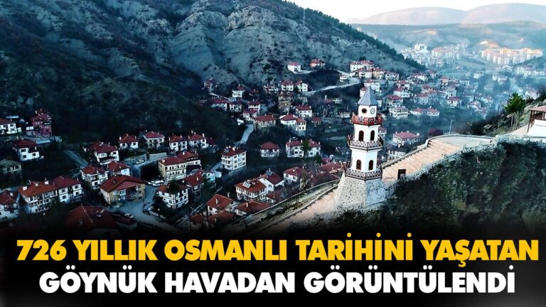 726 YILLIK OSMANLI TARİHİNİ YAŞATAN GÖYNÜK HAVADAN