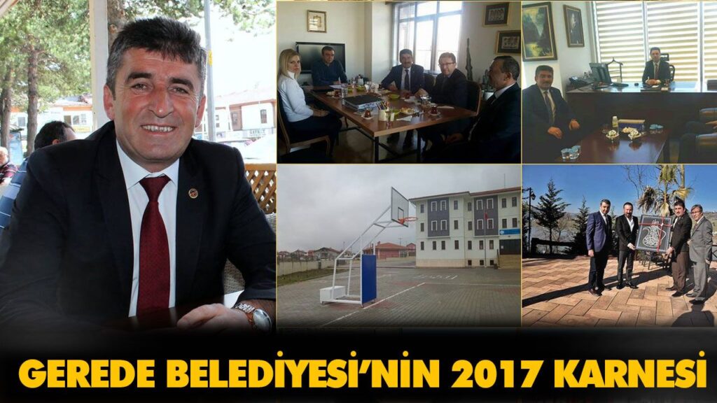 GEREDE BELEDİYESİ’NİN 2017 KARNESİ GEREDE BELEDİYESİ’NİN 2017 KARNESİ