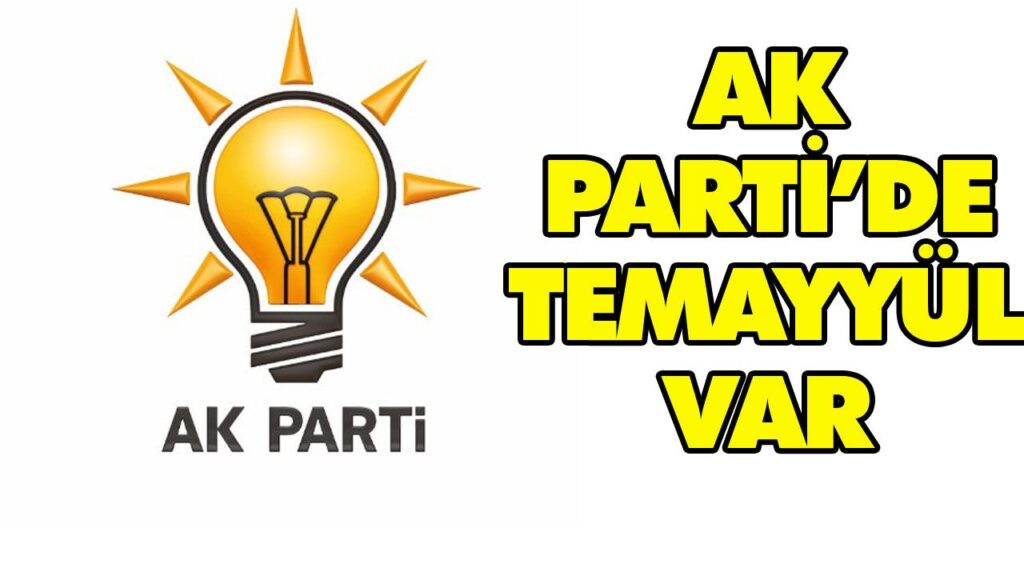 AK PARTİ’DE TEMAYÜL VAR AK PARTİ’DE TEMAYÜL VAR
