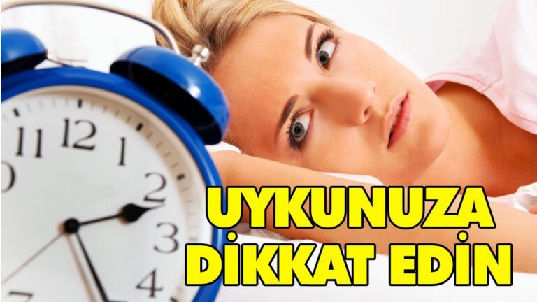 UYKUNUZA DİKKAT EDİN