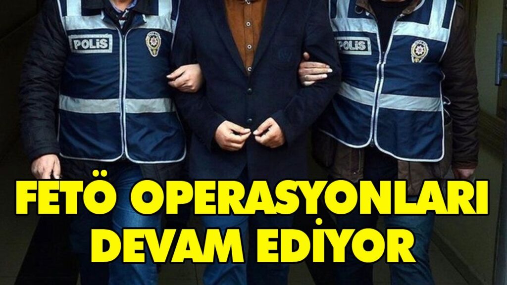 FETÖ GÖZALTILARI DEVAM EDİYOR FETÖ GÖZALTILARI DEVAM EDİYOR