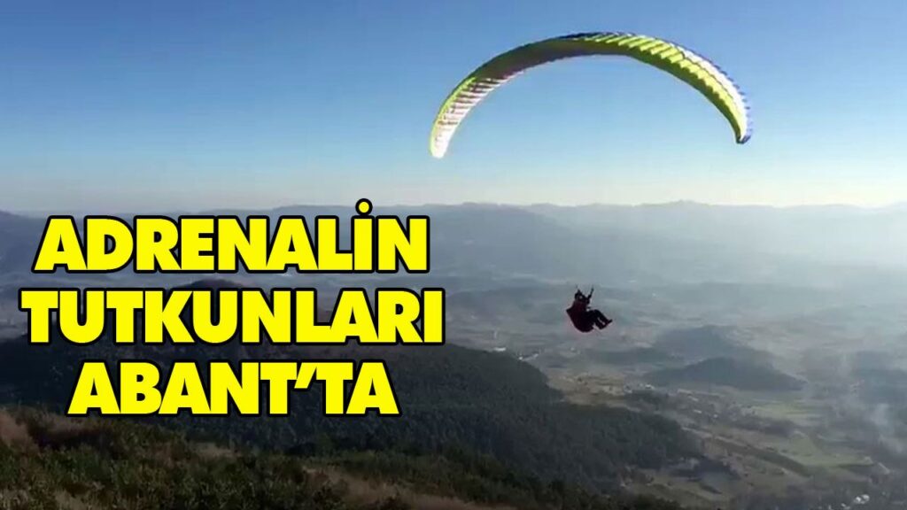 ABANT’TA YAMAÇ PARAŞÜTÜ KEYFİ ABANT’TA YAMAÇ PARAŞÜTÜ KEYFİ