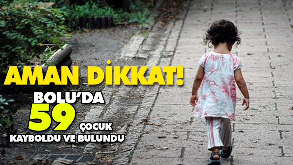 2017’DE 59 ÇOCUK KAYBOLDU 2017’DE 59 ÇOCUK KAYBOLDU