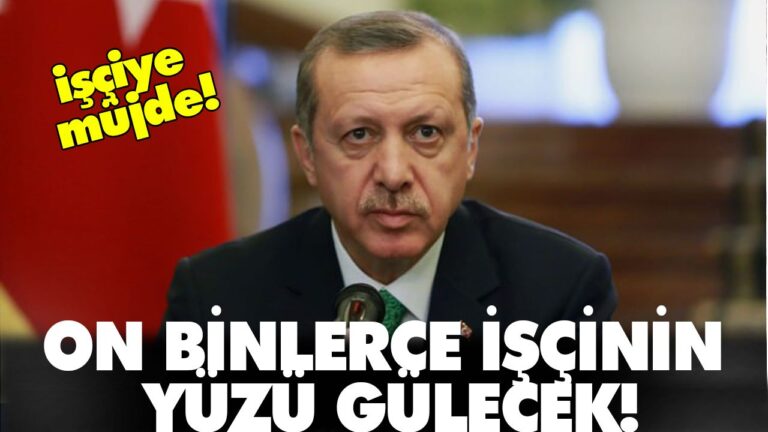 İşçilere Müjde!