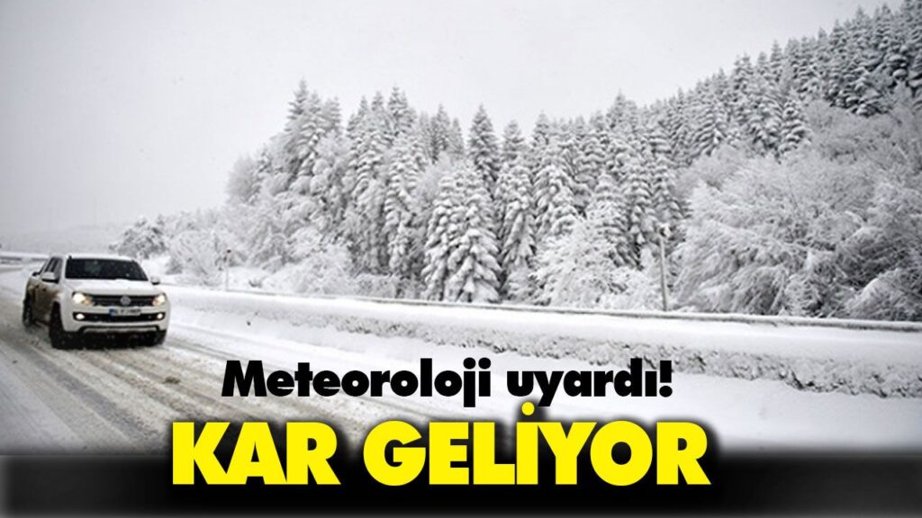 METEOROLOJİ KAR ALARMI VERDİ