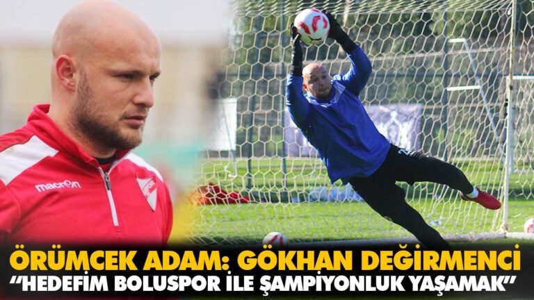 “HEDEFİM BOLUSPOR İLE ŞAMPİYONLUK YAŞAMAK”