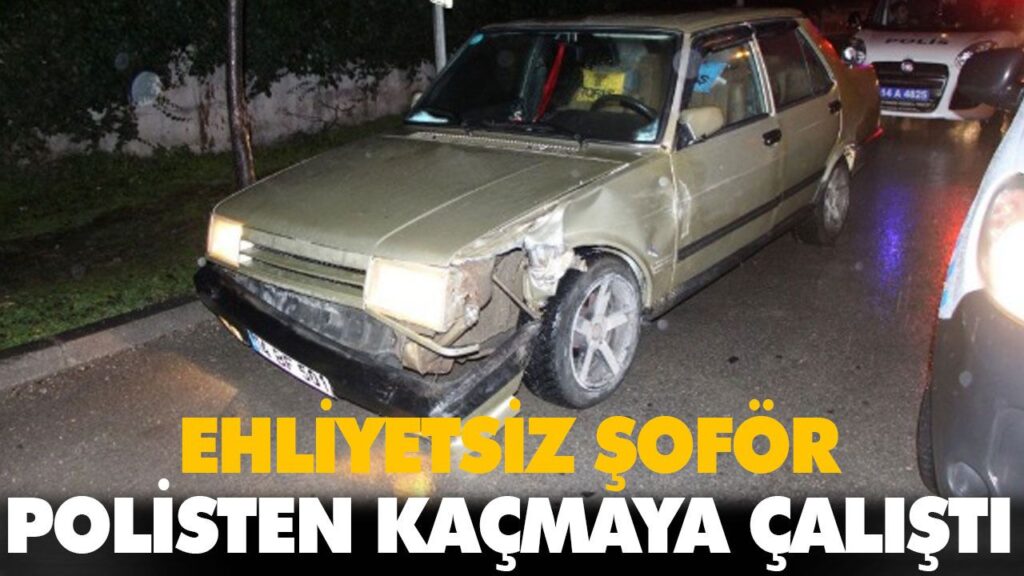 EHLİYETSİZ ŞOFÖR POLİSTEN KAÇMAYA ÇALIŞTI EHLİYETSİZ ŞOFÖR POLİSTEN KAÇMAYA ÇALIŞTI