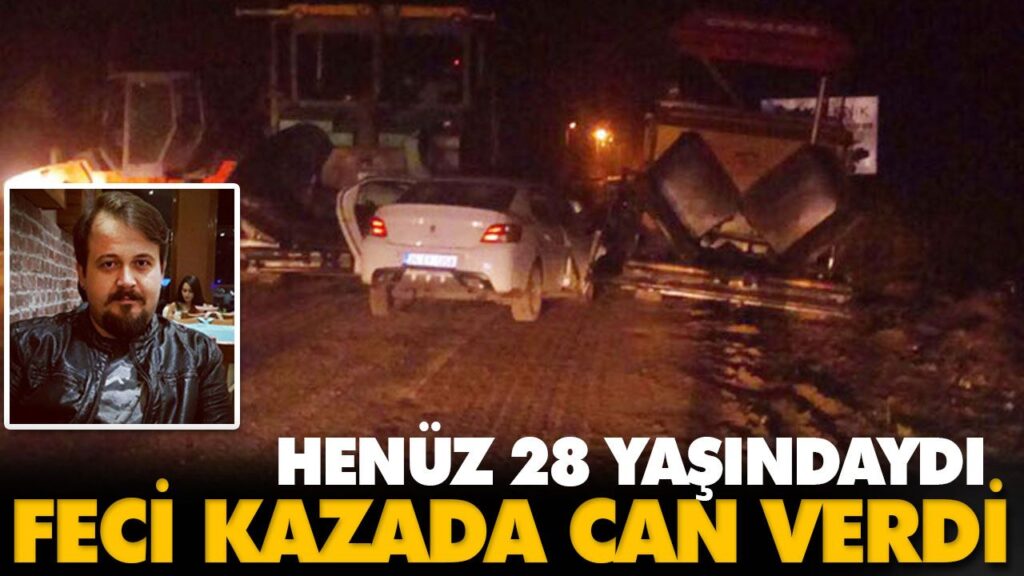FECİ KAZADA CAN VERDİ FECİ KAZADA CAN VERDİ