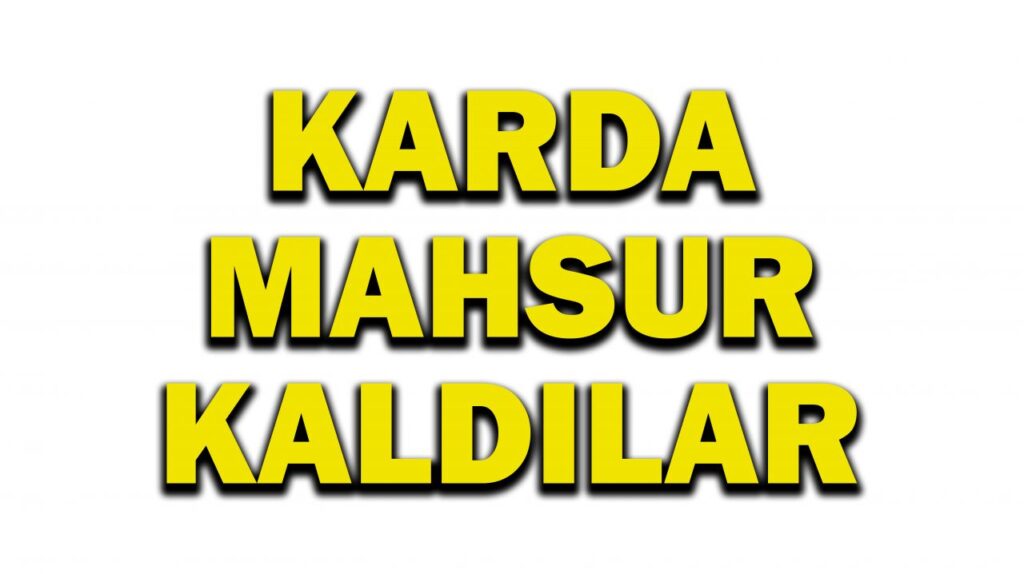 KARDA MAHSUR KALDILAR KARDA MAHSUR KALDILAR