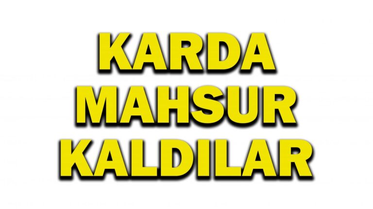 KARDA MAHSUR KALDILAR