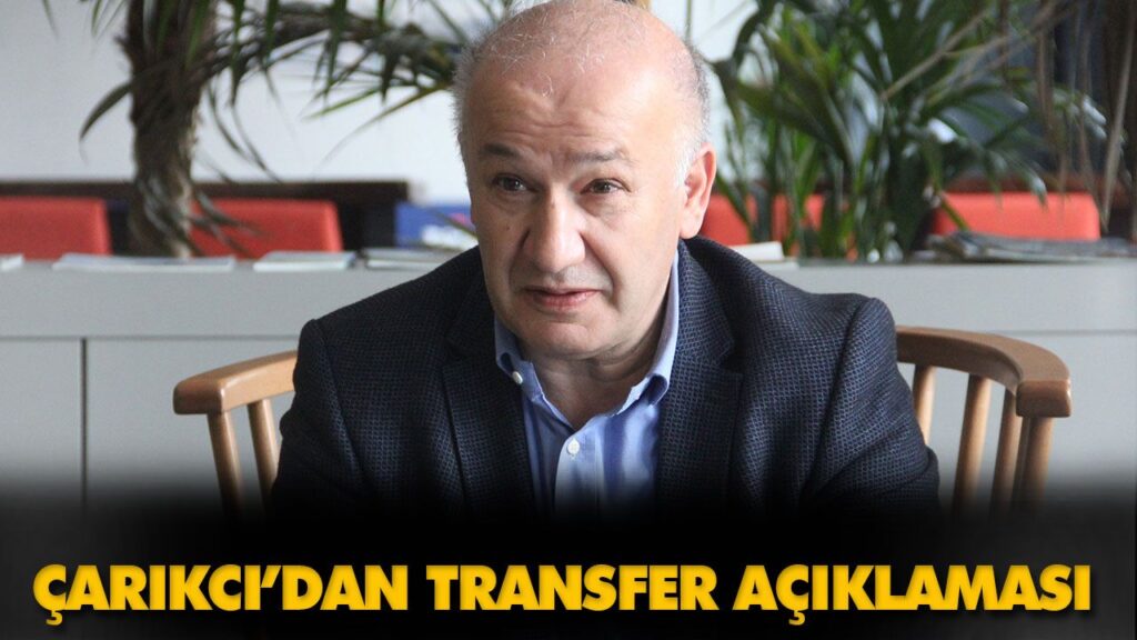 ÇARIKCI’DAN TRANSFER AÇIKLAMASI ÇARIKCI’DAN TRANSFER AÇIKLAMASI