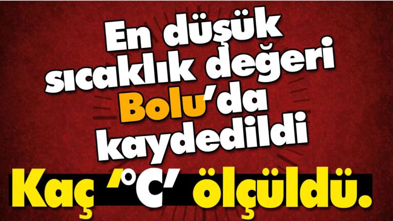 En düşük sıcaklık değeri Bolu’da…
