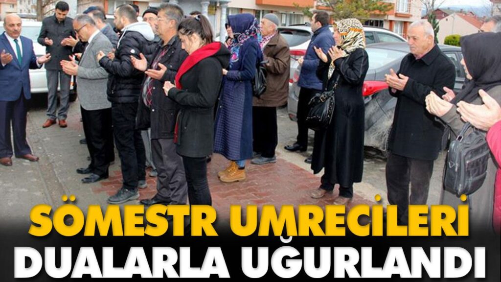 SÖMESTR UMRECİLERİ DUALARLA UĞURLANDI SÖMESTR UMRECİLERİ DUALARLA UĞURLANDI