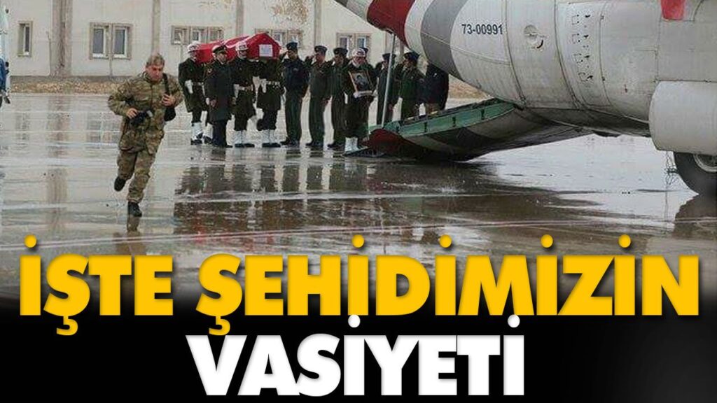 İŞTE ŞEHİDİMİZİN VASİYETİ
