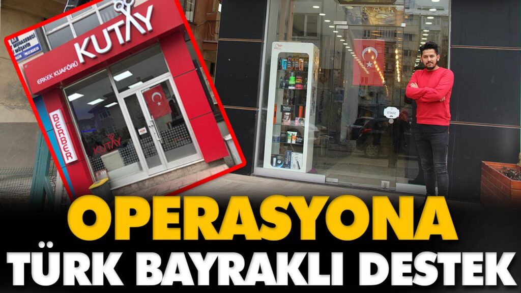 OPERASYONA TÜRK BAYRAKLI DESTEK OPERASYONA TÜRK BAYRAKLI DESTEK