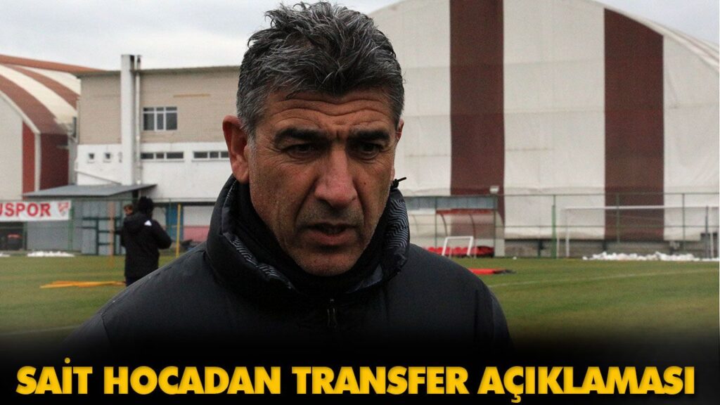SAİT HOCADAN TRANSFER AÇIKLAMASI SAİT HOCADAN TRANSFER AÇIKLAMASI