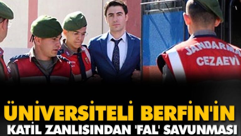 BERFİN’İN KATİL ZANLISINDAN ‘FAL’ SAVUNMASI