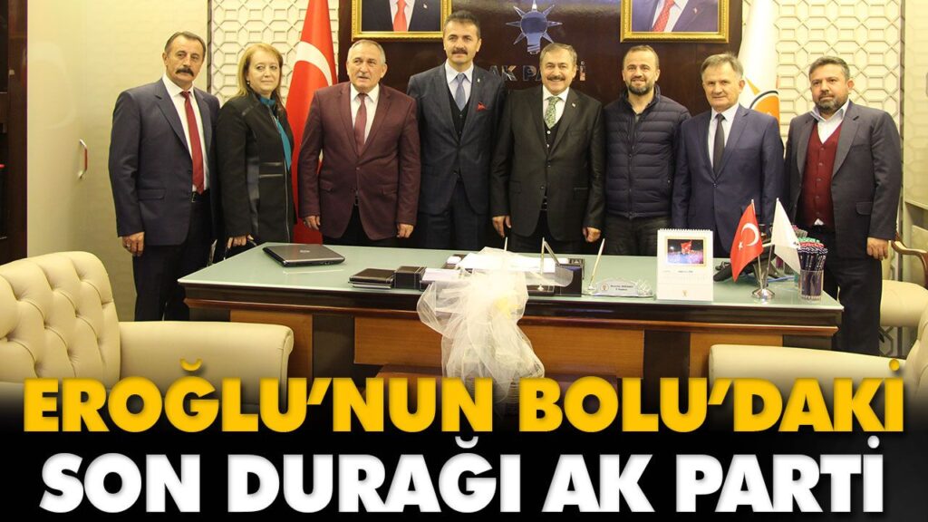 EROĞLU’NUN BOLU’DAKİ SON DURAĞI AK PARTİ EROĞLU’NUN BOLU’DAKİ SON DURAĞI AK PARTİ