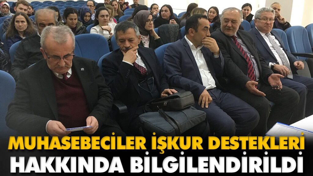 MUHASEBECİLER İŞKUR DESTEKLERİ HAKKINDA BİLGİLENDİ MUHASEBECİLER İŞKUR DESTEKLERİ HAKKINDA BİLGİLENDİ