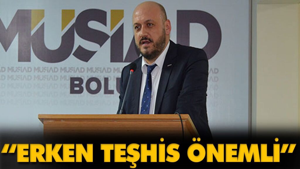 “ERKEN TEŞHİS ÖNEMLİ”