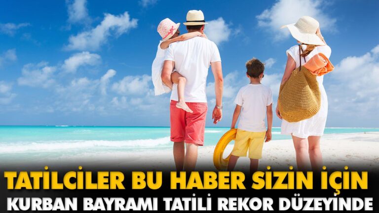 TATİLCİLER BU HABER SİZİN İÇİN