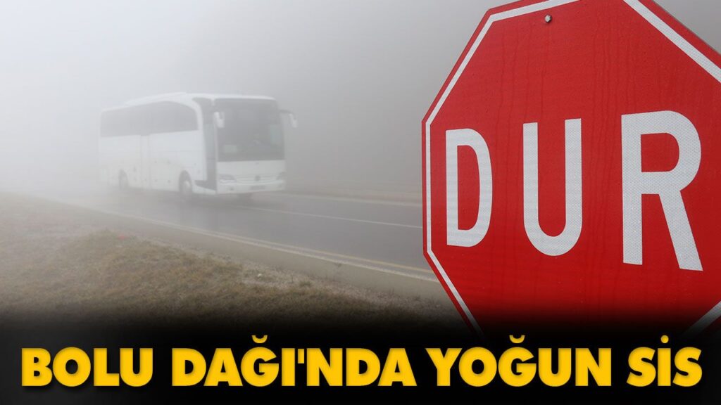 BOLU DAĞI’NDA YOĞUN SİS BOLU DAĞI’NDA YOĞUN SİS