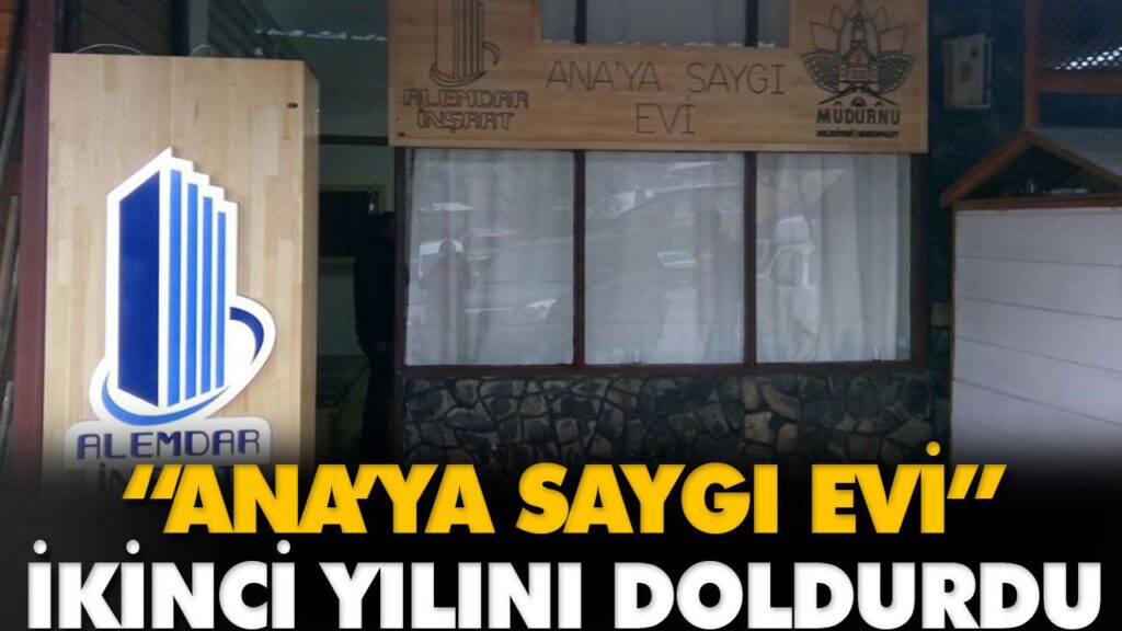 “ANA’YA SAYGI EVİ” İKİNCİ YILINI DOLDURDU “ANA’YA SAYGI EVİ” İKİNCİ YILINI DOLDURDU