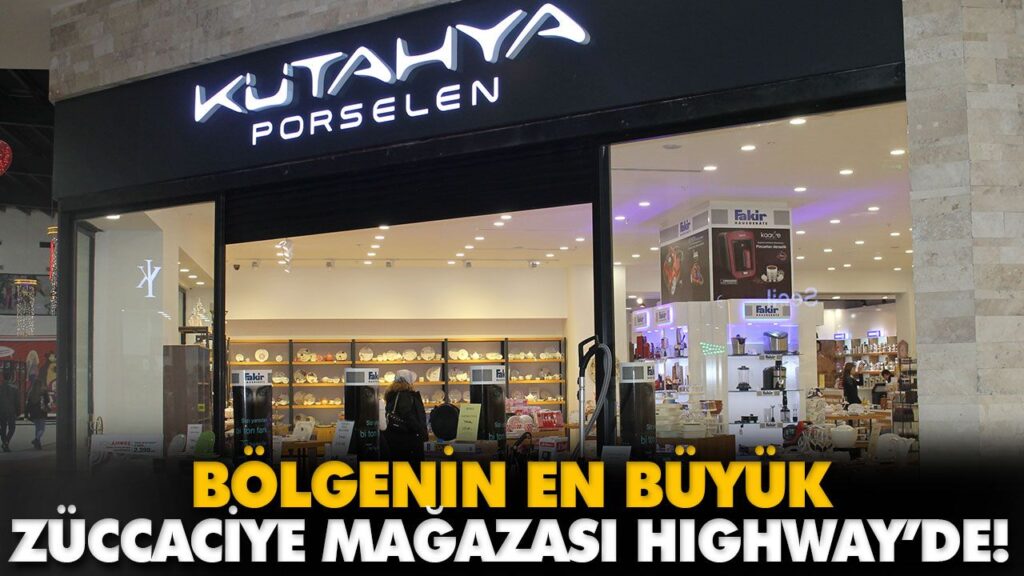 BÖLGENİN EN BÜYÜK ZÜCCACİYE MAĞAZASI HIGHWAY’DE! BÖLGENİN EN BÜYÜK ZÜCCACİYE MAĞAZASI HIGHWAY’DE!