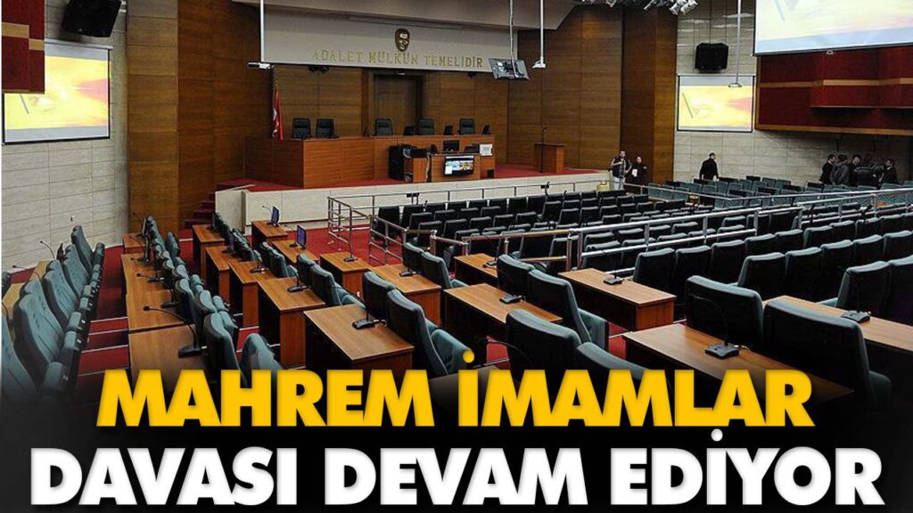 MAHREM İMAMLAR DAVASI DEVAM EDİYOR MAHREM İMAMLAR DAVASI DEVAM EDİYOR