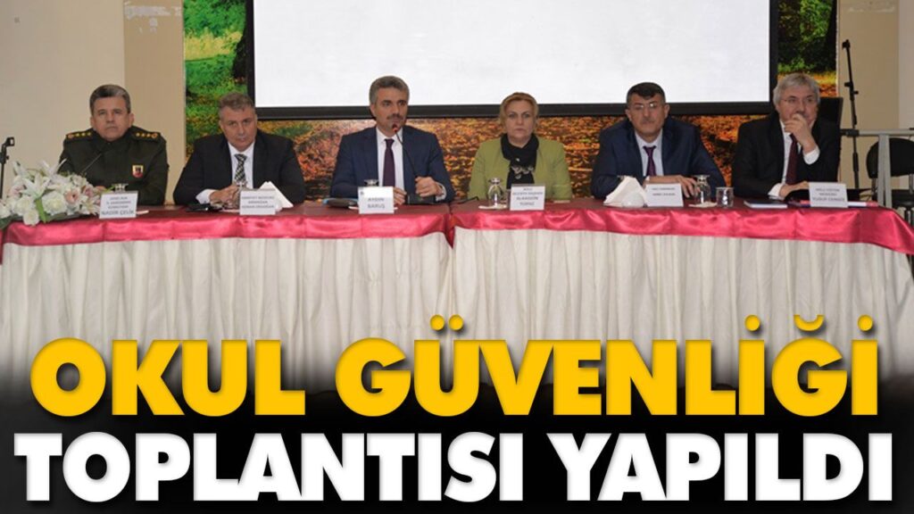OKUL GÜVENLİĞİ TOPLANTISI YAPILDI