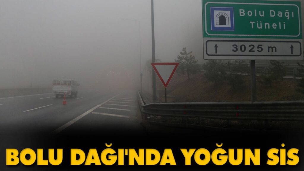 BOLU DAĞI’NDA YOĞUN SİS BOLU DAĞI’NDA YOĞUN SİS