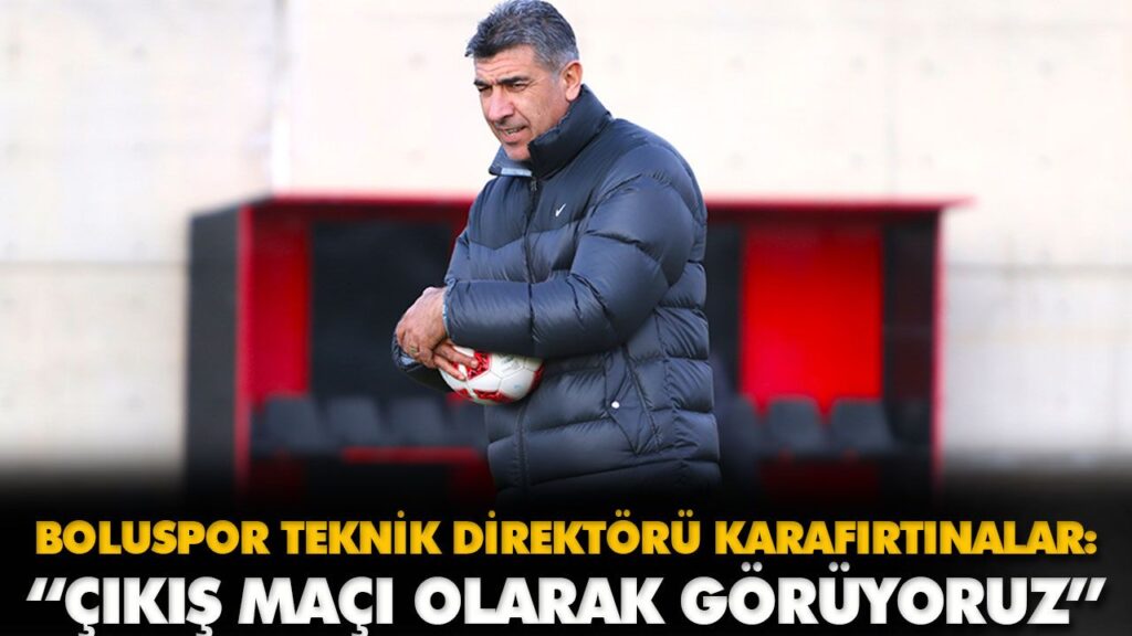 “ÇIKIŞ MAÇI OLARAK GÖRÜYORUZ” “ÇIKIŞ MAÇI OLARAK GÖRÜYORUZ”