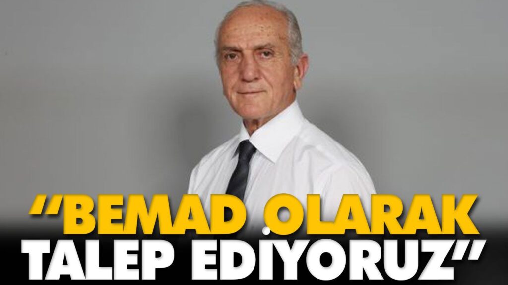 “BEMAD OLARAK TALEP EDİYORUZ” “BEMAD OLARAK TALEP EDİYORUZ”