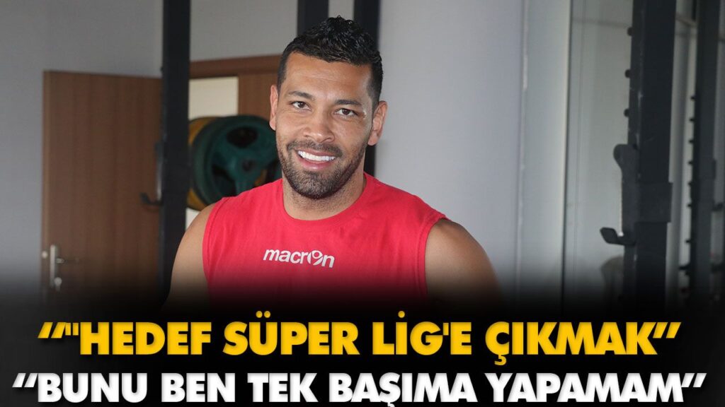 “HEDEF SÜPER LİG’E ÇIKMAK”