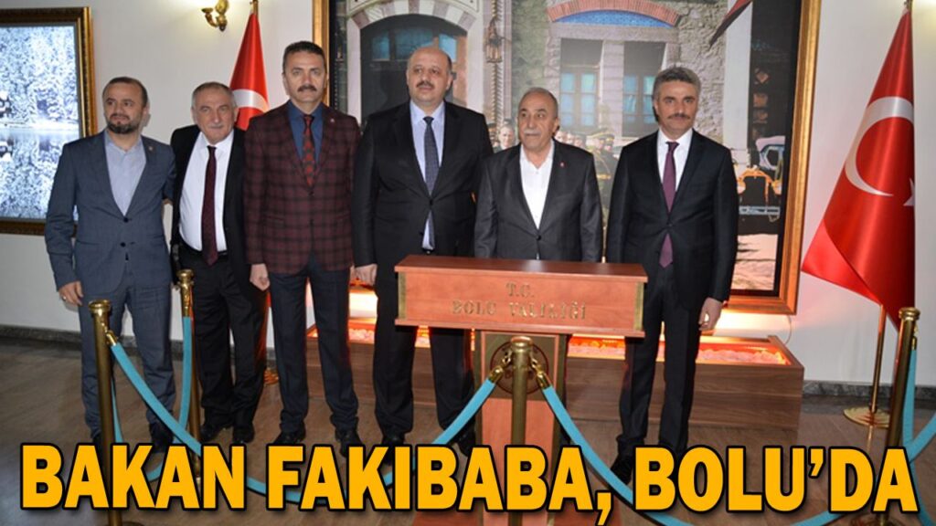 BAKAN FAKIBABA, BOLU’DA BAKAN FAKIBABA, BOLU’DA