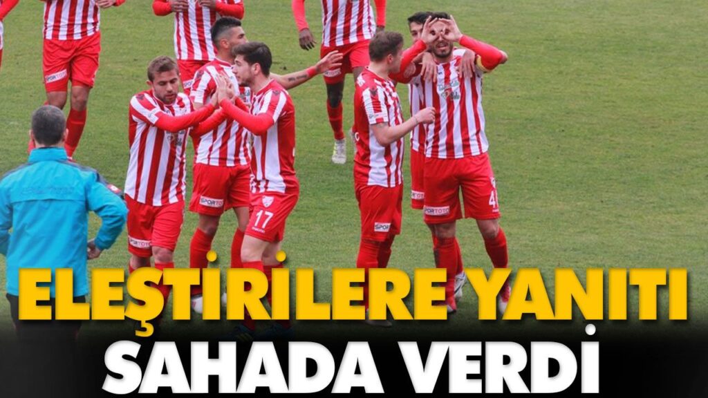 ELEŞTİRİLERE YANITI SAHADA VERDİ ELEŞTİRİLERE YANITI SAHADA VERDİ