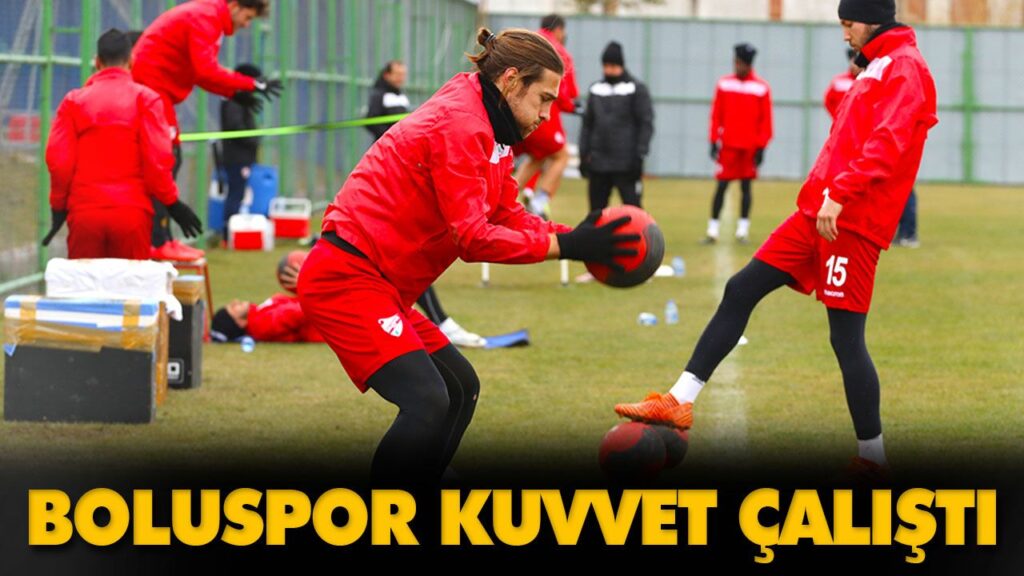 BOLUSPOR KUVVET ÇALIŞTI