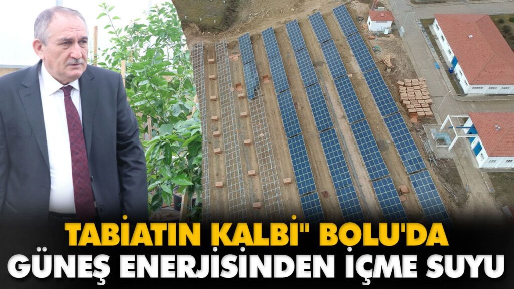 GÜNEŞ ENERJİSİNDEN İÇME SUYU GÜNEŞ ENERJİSİNDEN İÇME SUYU