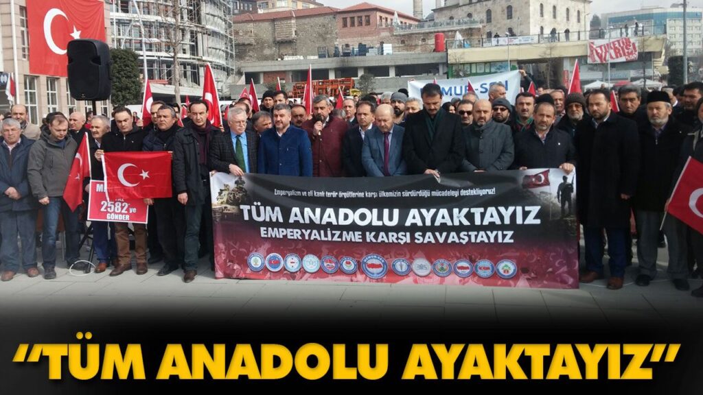 “TÜM ANADOLU AYAKTAYIZ” “TÜM ANADOLU AYAKTAYIZ”