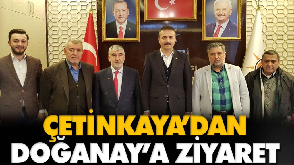 ÇETİNKAYA’DAN DOĞANAY’A ZİYARET ÇETİNKAYA’DAN DOĞANAY’A ZİYARET