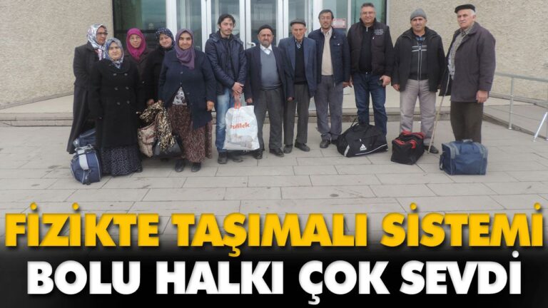 FİZİKTE TAŞIMALI SİSTEMİ BOLU HALKI ÇOK SEVDİ