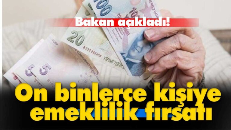 On binlerce kişiye emeklilik fırsatı