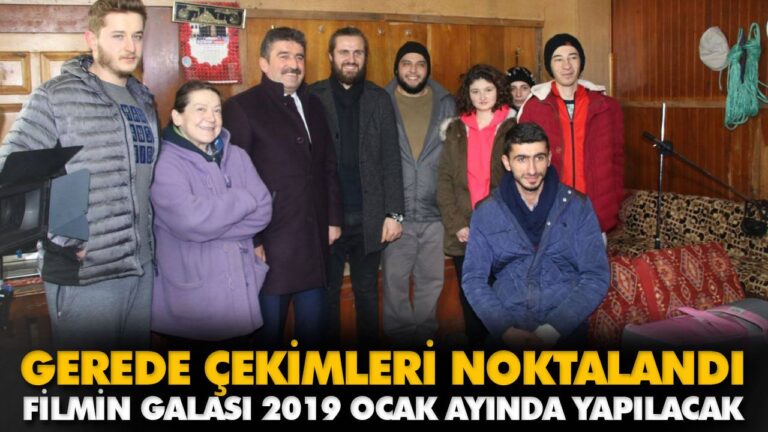 GEREDE ÇEKİMLERİ NOKTALANDI